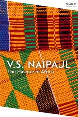 The Masque of Africa - Naipaul, V.S.