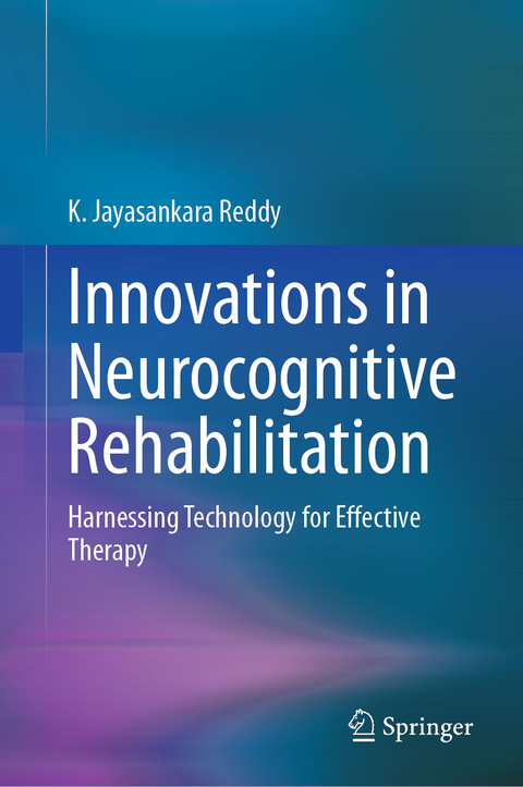 Innovations in Neurocognitive Rehabilitation - K. Jayasankara Reddy