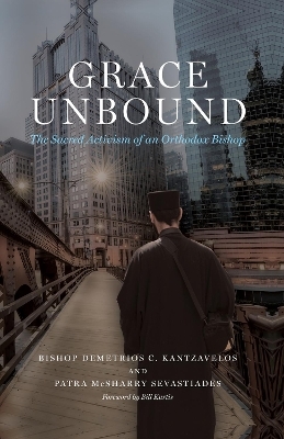 Grace Unbound - Bishop Demetrios C. Kantzavelos, Patra McSharry Sevastiades