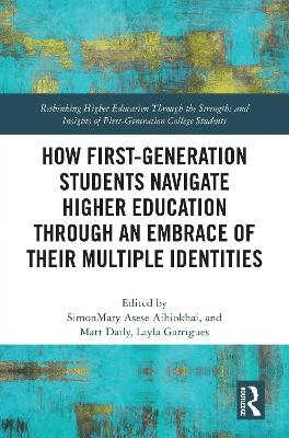 How First-Generation Students Navigate Higher Education through An Embrace of Their Multiple Identities - 