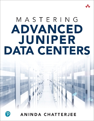 Mastering Advanced Juniper Data Centers
