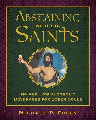 Abstaining with the Saints - Michael P. Foley