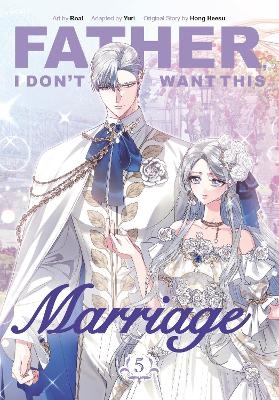 Father, I Don't Want This Marriage, Volume 5 -  Hong Heesu