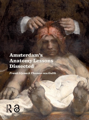 Amsterdam Anatomy Lessons Dissected