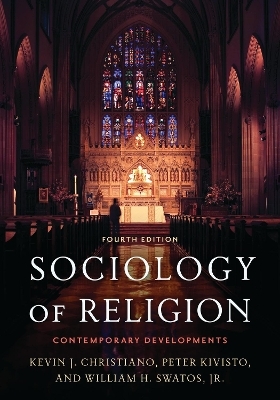 Sociology of Religion - Kevin J. Christiano, Peter Kivisto, Jr. Swatos  William H.