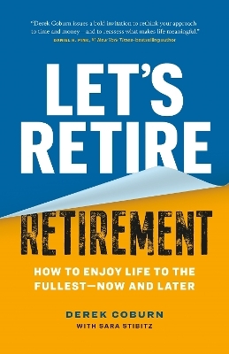 Let's Retire Retirement - Derek Coburn, Sara Stibitz