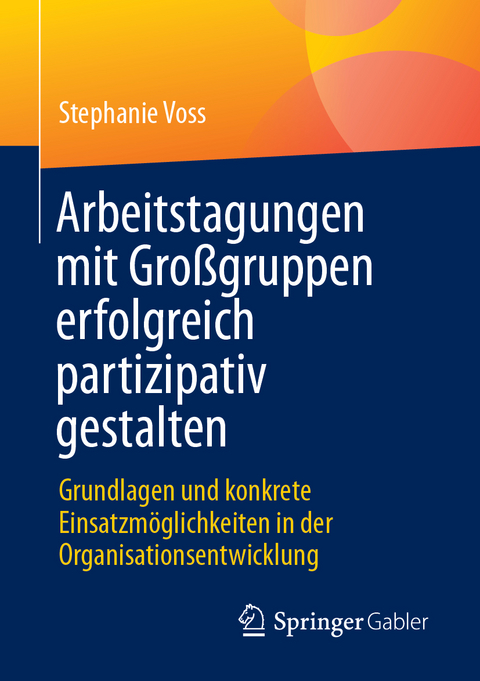 Arbeitstagungen mit Gro&szlig;gruppen erfolgreich partizipativ gestalten - Stephanie Voss