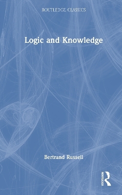 Logic and Knowledge - Bertrand Russell