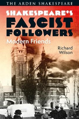 Shakespeare&rsquo;s Fascist Followers - Richard Wilson