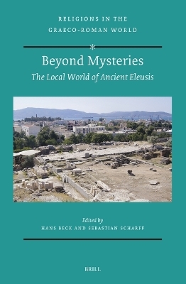 Beyond Mysteries: the Local World of Ancient Eleusis - 