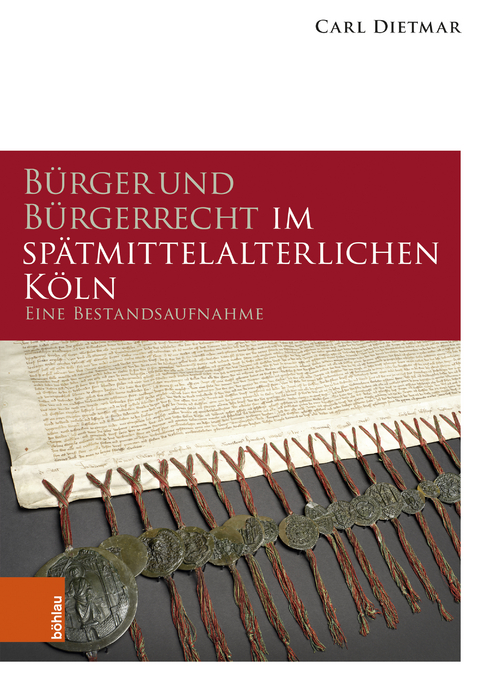 B&uuml;rger und B&uuml;rgerrecht im sp&auml;tmittelalterlichen K&ouml;ln - Carl Dietmar