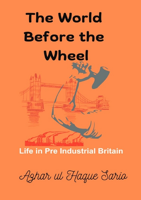 The World Before the Wheel - Azhar Ul Haque Sario