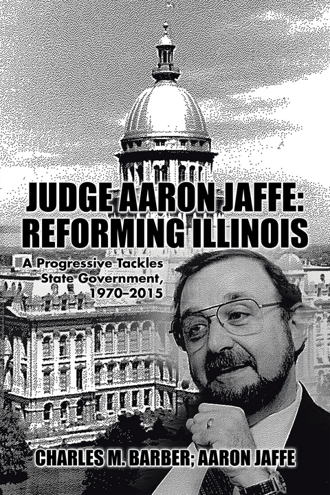 Judge Aaron Jaffe: Reforming Illinois - Charles M. Barber