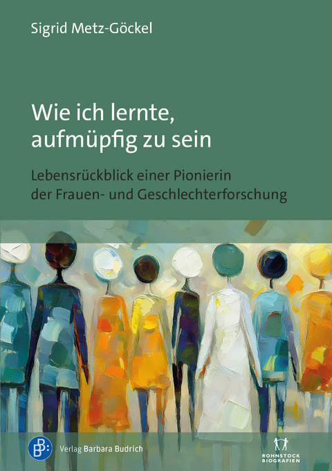 Wie ich lernte, aufm&uuml;pfig zu sein - Sigrid Metz-G&ouml;ckel