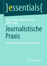 Journalistische Praxis - Katja Schupp, Bj&ouml;rn Staschen, Judith Hager