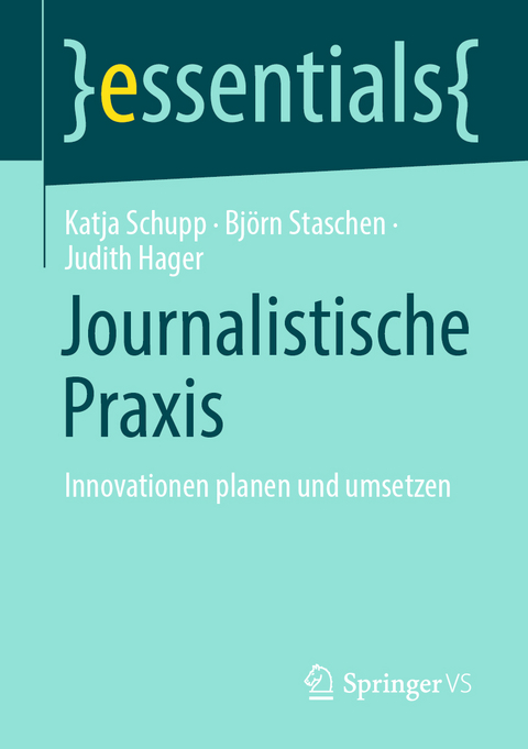 Journalistische Praxis - Katja Schupp, Bj&ouml;rn Staschen, Judith Hager