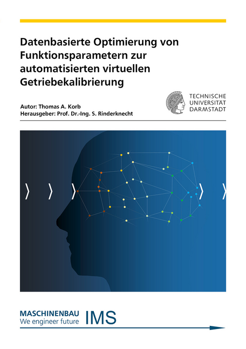 Datenbasierte Optimierung von Funktionsparametern zur automatisierten virtuellen Getriebekalibrierung - Thomas A. Korb