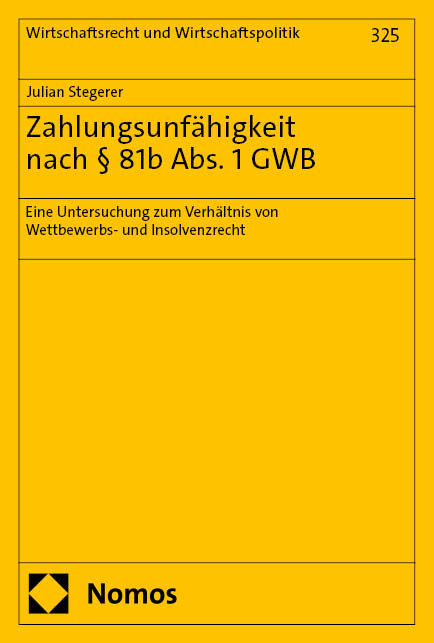 Zahlungsunf&auml;higkeit nach &sect; 81b Abs. 1 GWB - Julian Stegerer