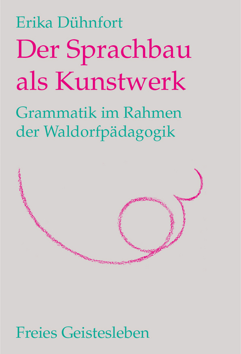 Der Sprachbau als Kunstwerk - Erika D&uuml;hnfort