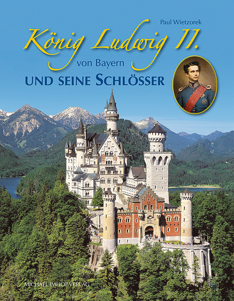 K&ouml;nig Ludwig II. von Bayern und seine Schl&ouml;sser - Paul Wietzorek