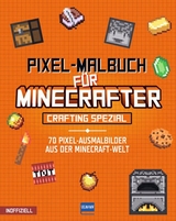 Pixel-Malbuch f&uuml;r Minecrafter &ndash; Crafting Spezial - 70 Pixel-Ausmalbilder aus der Minecraft-Welt - 