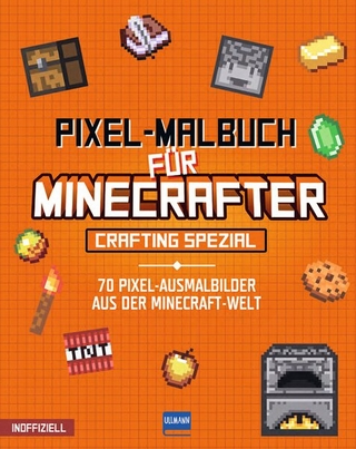 Pixel-Malbuch für Minecrafter – Crafting Spezial - 70 Pixel-Ausmalbilder aus der Minecraft-Welt