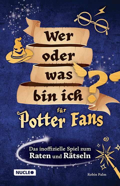 Wer oder was bin ich f&uuml;r Potter-Fans &ndash; Das inoffizielle Spiel zum Raten und R&auml;tseln - Robin Palm