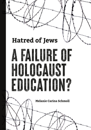 Hatred of Jews-A Failure of Holocaust Education?
