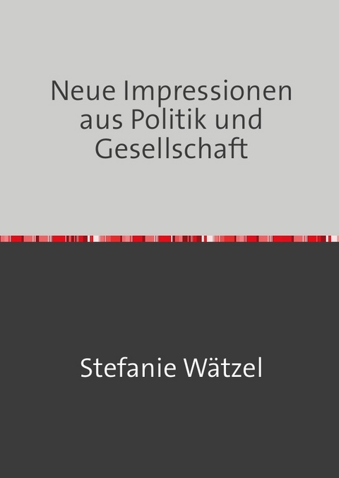 Neue Impressionen aus Politik und Gesellschaft - Steffi W&auml;tzel
