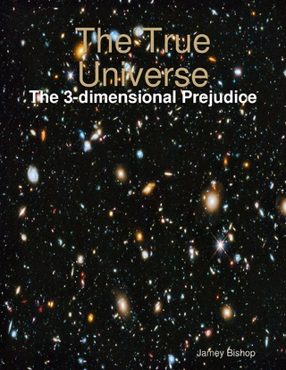 True Universe - The 3-dimensional Prejudice