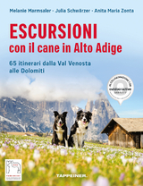 Escursioni con il cane in Alto Adige - Melanie Marmsaler, Julia Schw&auml;rzer, Anita Maria Zonta