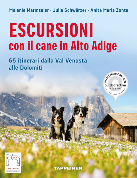 Escursioni con il cane in Alto Adige - Melanie Marmsaler, Julia Schw&auml;rzer, Anita Maria Zonta