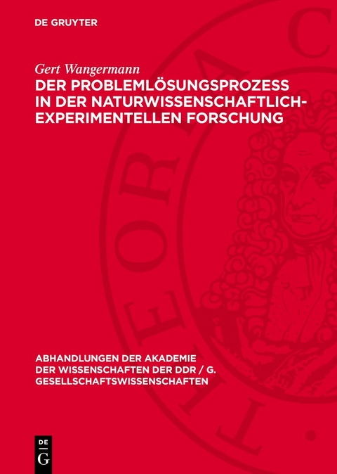 Der Probleml&ouml;sungsproze&szlig; in der naturwissenschaftlich-experimentellen Forschung - Gert Wangermann
