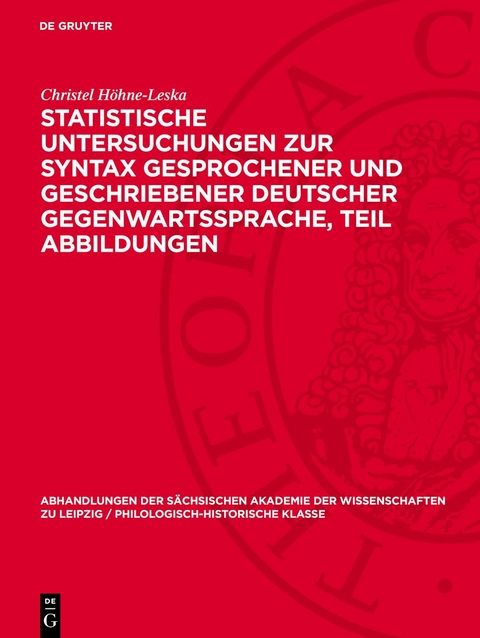 Statistische Untersuchungen zur Syntax gesprochener und geschriebener deutscher Gegenwartssprache, Teil Abbildungen - Christel Höhne-Leska