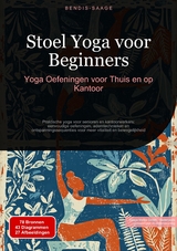 Stoel Yoga voor Beginners: Yoga Oefeningen voor Thuis en op Kantoor - Bendis A. I. Saage - Nederlands