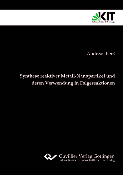 Synthese reaktiver Metall-Nanopartikel und deren Verwendung in Folgereaktionen - Andreas Rei&szlig;