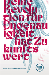 Deine Revolution für Ungenauigkeit hat Zukunftswert - Alexander Graeff