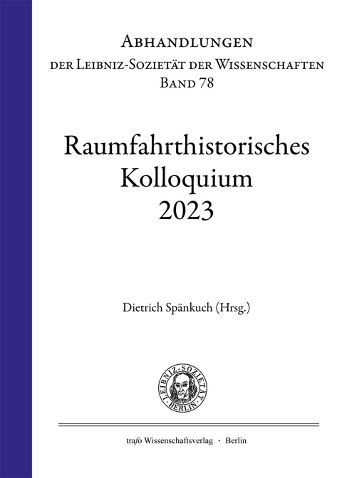Raumfahrthistorisches Kolloquium 2023 - Dieter Dr. sc. techn. Oertel, Christian Gritzner