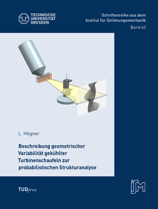 Beschreibung geometrischer Variabilität gekühlter Turbinenschaufeln zur probabilistischen Strukturanalyse
