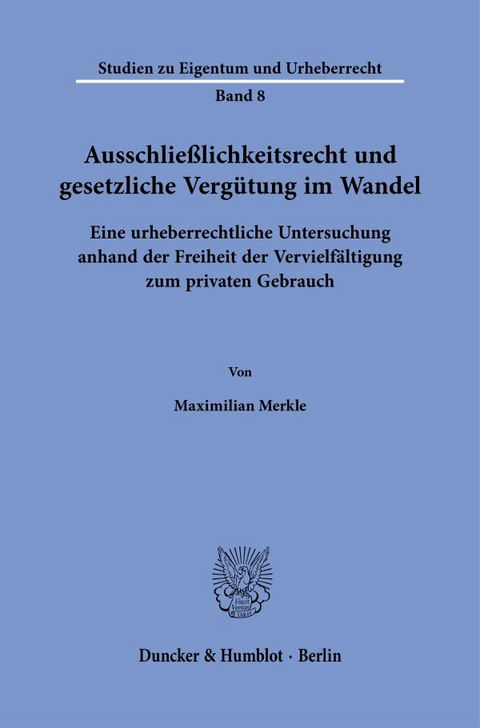 Ausschlie&szlig;lichkeitsrecht und gesetzliche Verg&uuml;tung im Wandel - Maximilian Merkle
