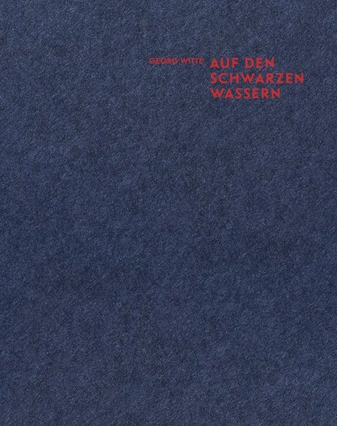 Auf den schwarzen Wassern - Georg Witte