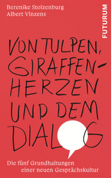 Von Tulpen, Giraffenherzen und dem Dialog - Berenike Stolzenburg, Albert Vinzens