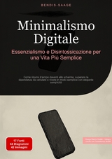 Minimalismo Digitale: Essenzialismo e Disintossicazione per una Vita Più Semplice - Bendis A. I. Saage - Italiano