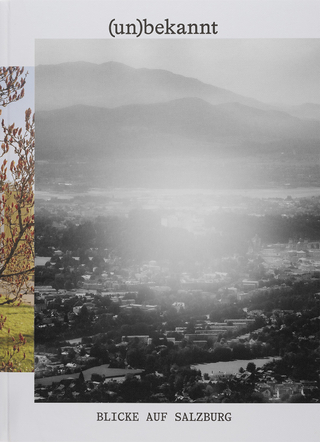 (un)bekannt - Blicke auf Salzburg