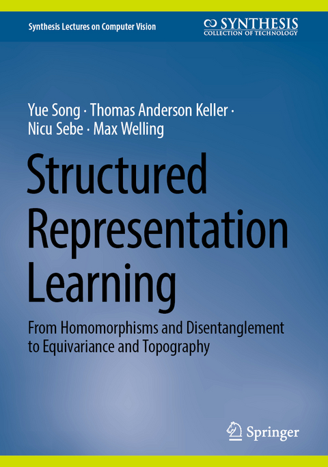 Structured Representation Learning - Yue Song, Thomas Anderson Keller, Nicu Sebe, Max Welling