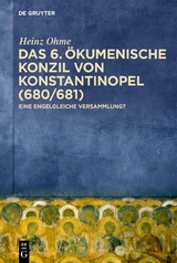 Das 6. &Ouml;kumenische Konzil von Konstantinopel (680/681) - Heinz Ohme