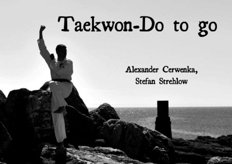 Taekwon-Do to go - Alexander Cerwenka, Stefan Strehlow