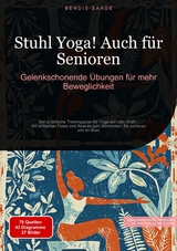 Stuhl Yoga! Auch f&uuml;r Senioren: Gelenkschonende &Uuml;bungen f&uuml;r mehr Beweglichkeit - Bendis A. I. Saage - Deutschland