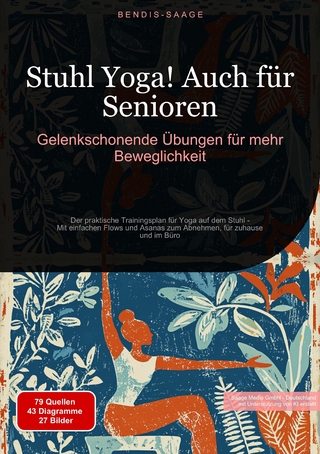 Stuhl Yoga! Auch für Senioren: Gelenkschonende Übungen für mehr Beweglichkeit