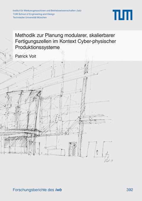 Methodik zur Planung modularer, skalierbarer Fertigungszellen im Kontext Cyber-physischer Produktionssysteme - Patrick Voit